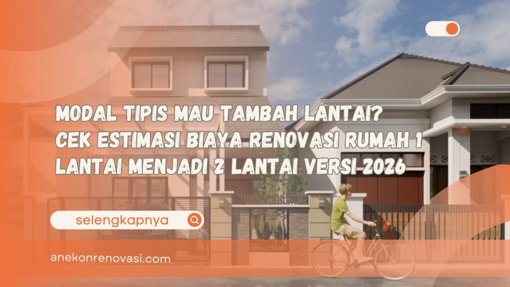 Modal Tipis Mau Tambah Lantai Cek Estimasi Biaya Renovasi Rumah 1 Lantai Menjadi 2 Lantai Versi 2026