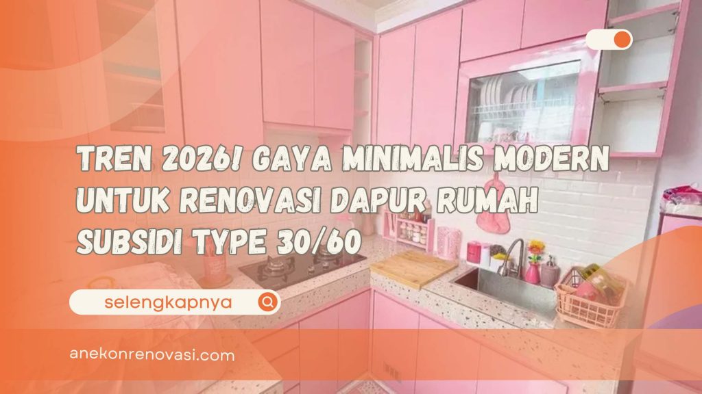 Tren 2026! Gaya Minimalis Modern untuk Renovasi Dapur Rumah Subsidi Type 3060